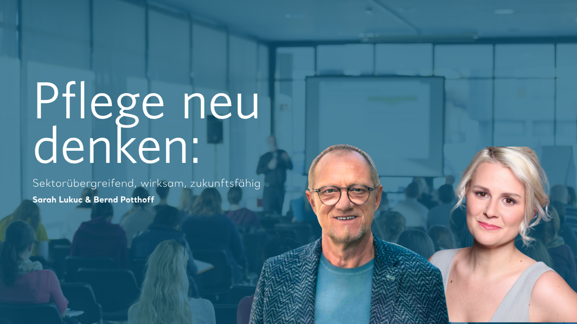 Pflege neu denken: Sektorübergreifend, wirksam, zukunftsfähig | DE